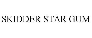 SKIDDER STAR GUM