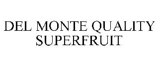DEL MONTE QUALITY SUPERFRUIT