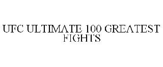 UFC ULTIMATE 100 GREATEST FIGHTS