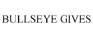 BULLSEYE GIVES