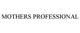 MOTHERS PROFESSIONAL