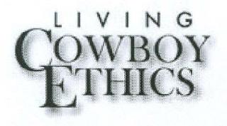 LIVING COWBOY ETHICS