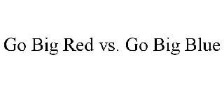GO BIG RED VS. GO BIG BLUE