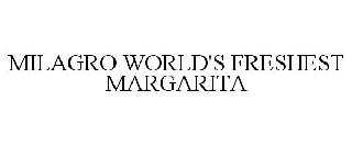 MILAGRO WORLD'S FRESHEST MARGARITA