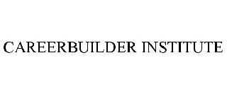 CAREERBUILDER INSTITUTE