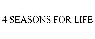 4 SEASONS FOR LIFE