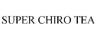 SUPER CHIRO TEA