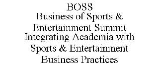 BOSS BUSINESS OF SPORTS & ENTERTAINMENT SUMMIT INTEGRATING ACADEMIA
 WITH SPORTS & ENTERTAINMENT BUSINESS PRACTICES