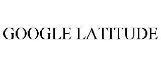 GOOGLE LATITUDE