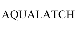 AQUALATCH