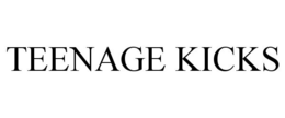 TEENAGE KICKS