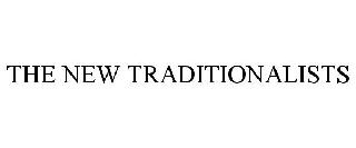 THE NEW TRADITIONALISTS