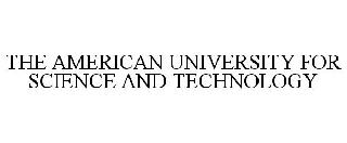 THE AMERICAN UNIVERSITY FOR SCIENCE AND TECHNOLOGY