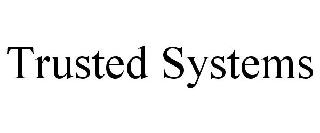 TRUSTED SYSTEMS