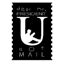 DEAR MR. PRESIDENT U GOT MAIL