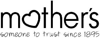 MOTHER'S SOMEONE TO TRUST SINCE 1895