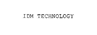 IDM TECHNOLOGY