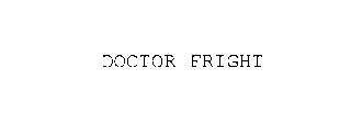 DOCTOR FRIGHT