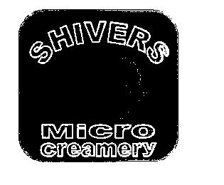 SHIVERS MICRO CREAMERY