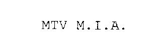 MTV M.I.A.