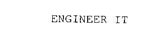 ENGINEER IT