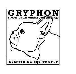 GRYPHON SIMPLY GREAT THINGS FOR YOUR PET EVERYTHING BUT THE PUP