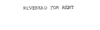 REVEREND FOR RENT