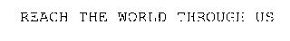 REACH THE WORLD THROUGH US