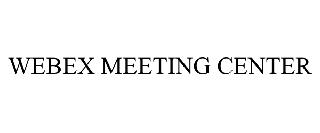 WEBEX MEETING CENTER