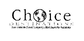 CHOICE DESTINATIONS YOUR FAVORITE TRAVEL COMPANY'S MOST DESIRABLE VACATIONS