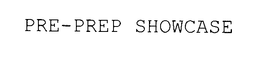 PRE-PREP SHOWCASE