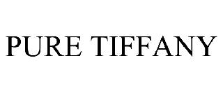 PURE TIFFANY