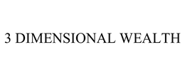 3 DIMENSIONAL WEALTH