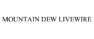 MOUNTAIN DEW LIVEWIRE