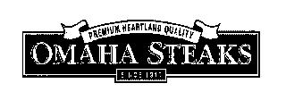 PREMIUM HEARTLAND QUALITY OMAHA STEAKS SINCE 1917