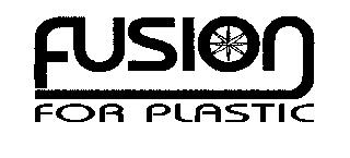 FUSION FOR PLASTIC