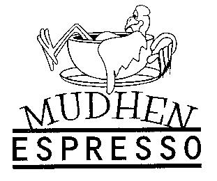 MUDHEN ESPRESSO