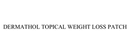 DERMATHOL TOPICAL WEIGHT LOSS PATCH
