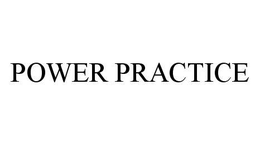 POWER PRACTICE
