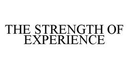 THE STRENGTH OF EXPERIENCE