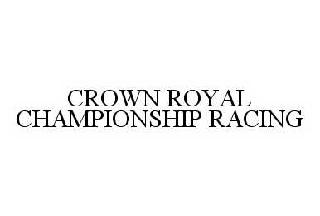 CROWN ROYAL CHAMPIONSHIP RACING