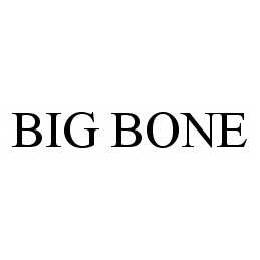 BIG BONE