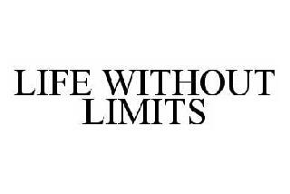 LIFE WITHOUT LIMITS