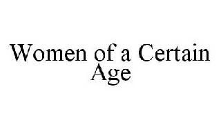 WOMEN OF A CERTAIN AGE