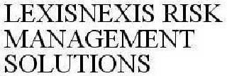 LEXISNEXIS RISK MANAGEMENT SOLUTIONS