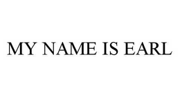 MY NAME IS EARL