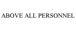 ABOVE ALL PERSONNEL