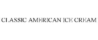 CLASSIC AMERICAN ICE CREAM
