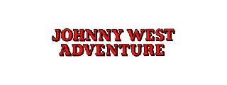 JOHNNY WEST ADVENTURE