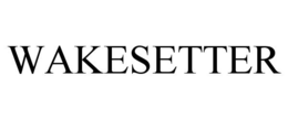 WAKESETTER